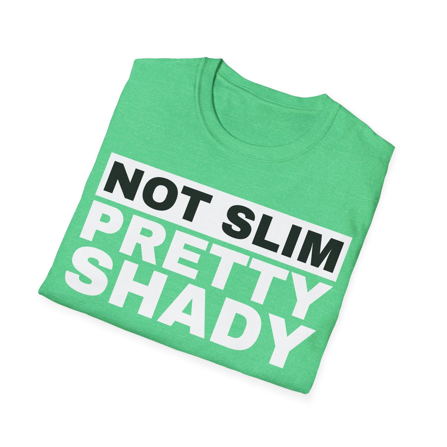 Not Slim Pretty Shady - Unisex Softstyle T-Shirt