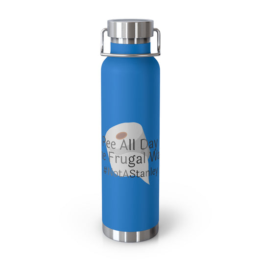 Pee All Day The Frugal Way #notastanley - Copper Vacuum Insulated Bottle, 22oz