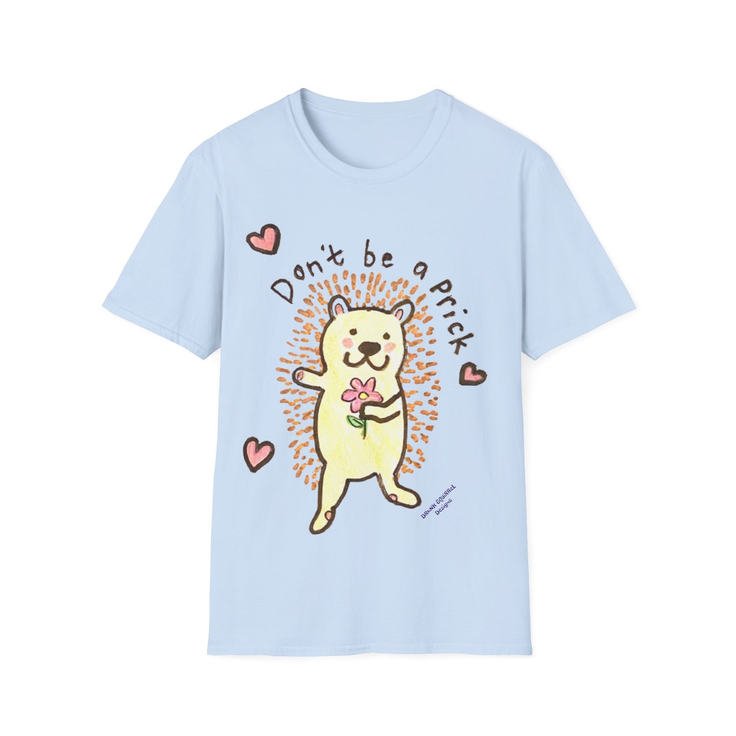 Don't Be A Prick Porcupine - Unisex Softstyle T-Shirt