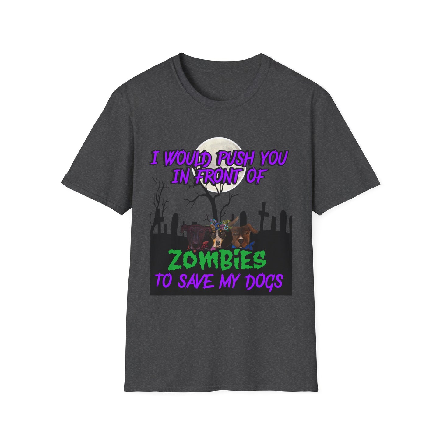 I would push you in front of zombies - Unisex Softstyle T-Shirt