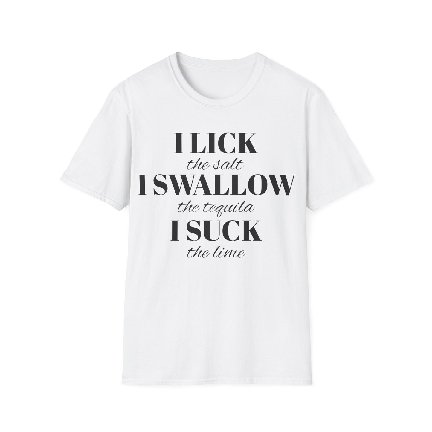 I Lick I Swallow I Suck Drinking Shirt - Unisex Softstyle T-Shirt