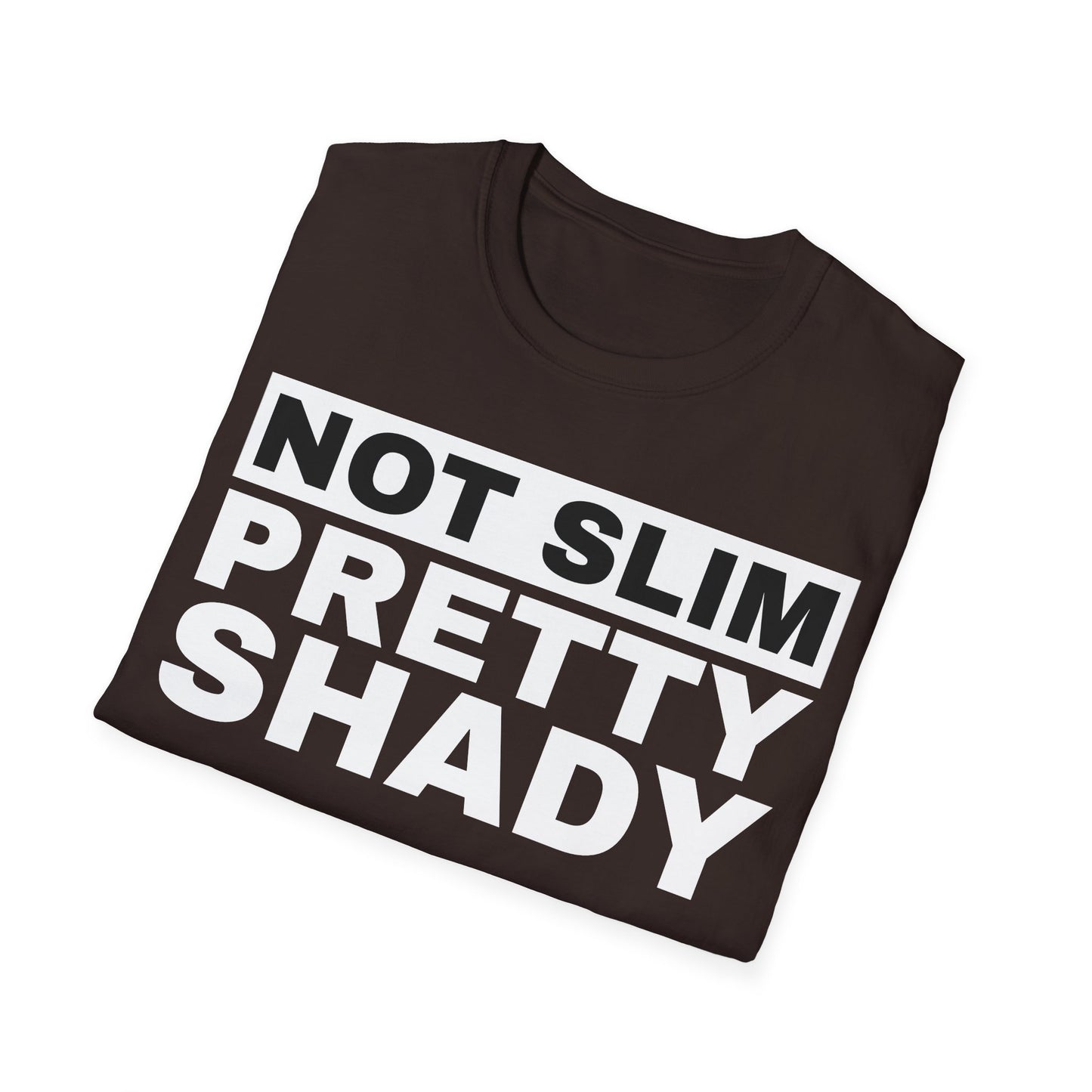 Not Slim Pretty Shady - Unisex Softstyle T-Shirt