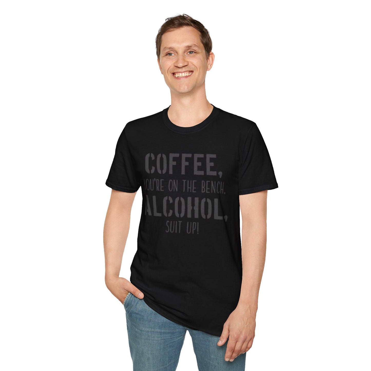 Coffee you are on the bench, alcohol suit up - Unisex Softstyle T-Shirt