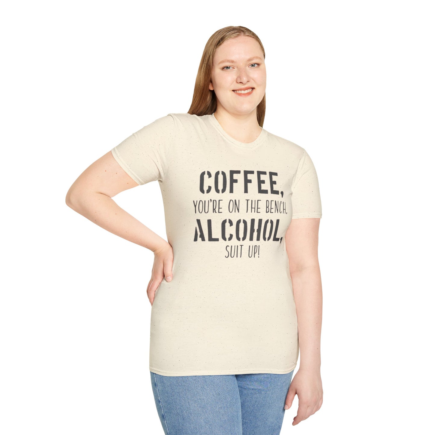 Coffee you are on the bench, alcohol suit up - Unisex Softstyle T-Shirt