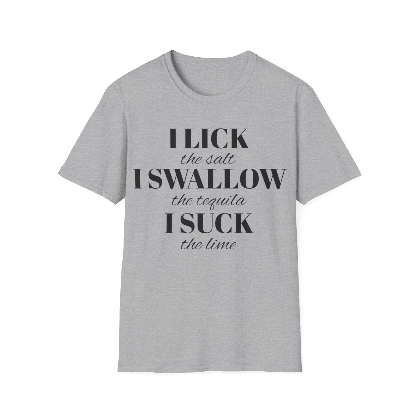 I Lick I Swallow I Suck Drinking Shirt - Unisex Softstyle T-Shirt