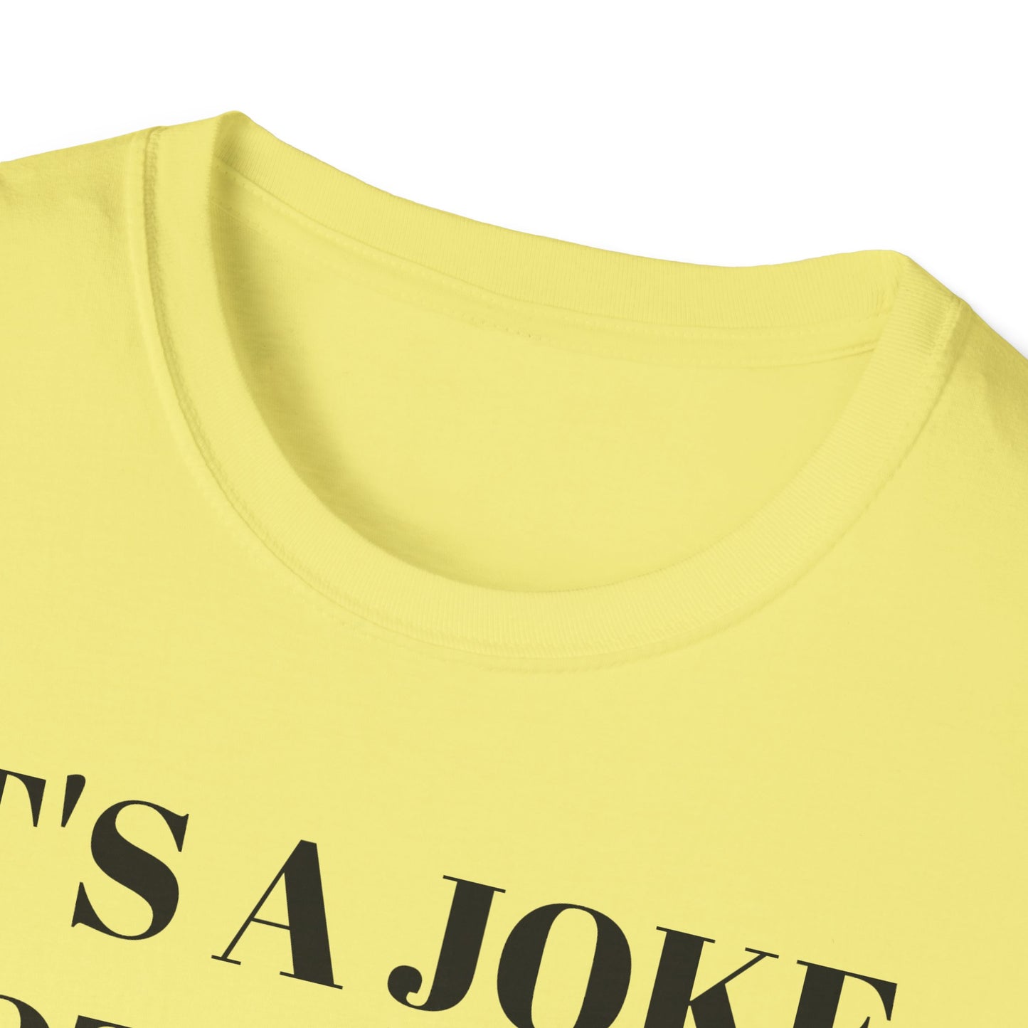 It's a Joke not a dick - Unisex Softstyle T-Shirt