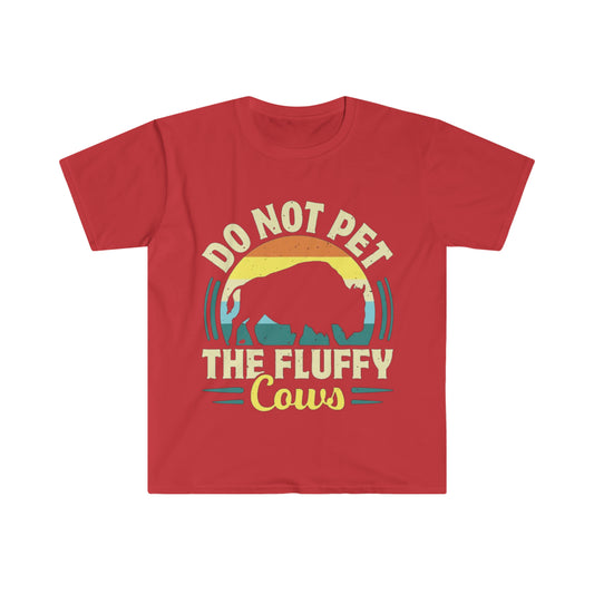 Do not pet the fluffy cows - Unisex Softstyle T-Shirt