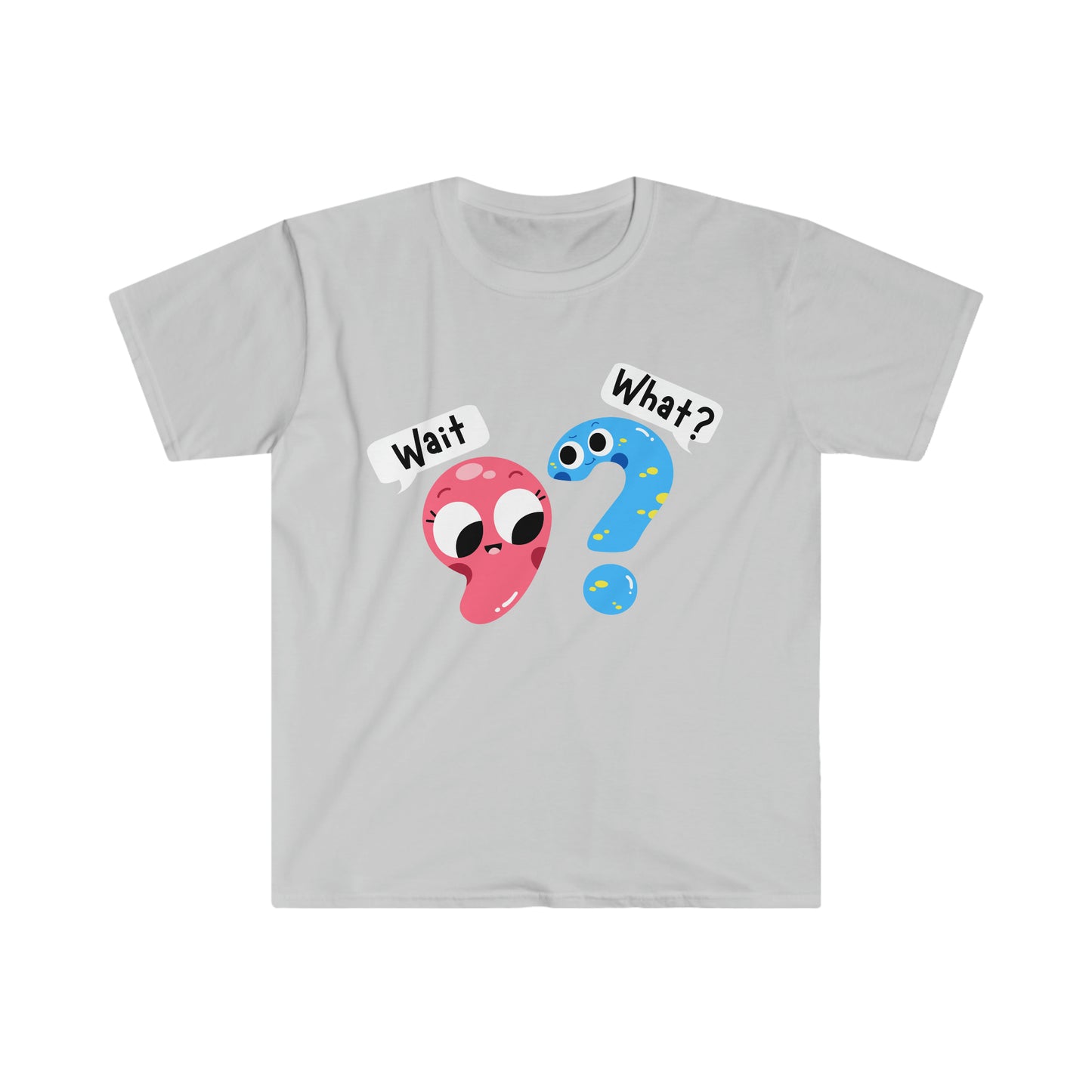 Wait, What? - Unisex Softstyle T-Shirt