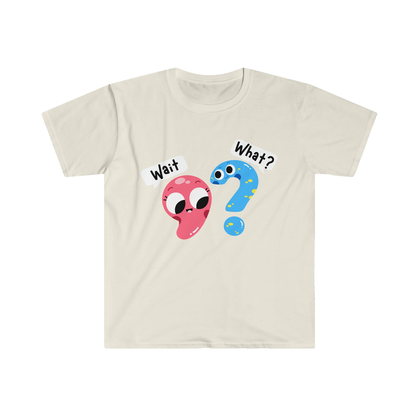 Wait, What? - Unisex Softstyle T-Shirt