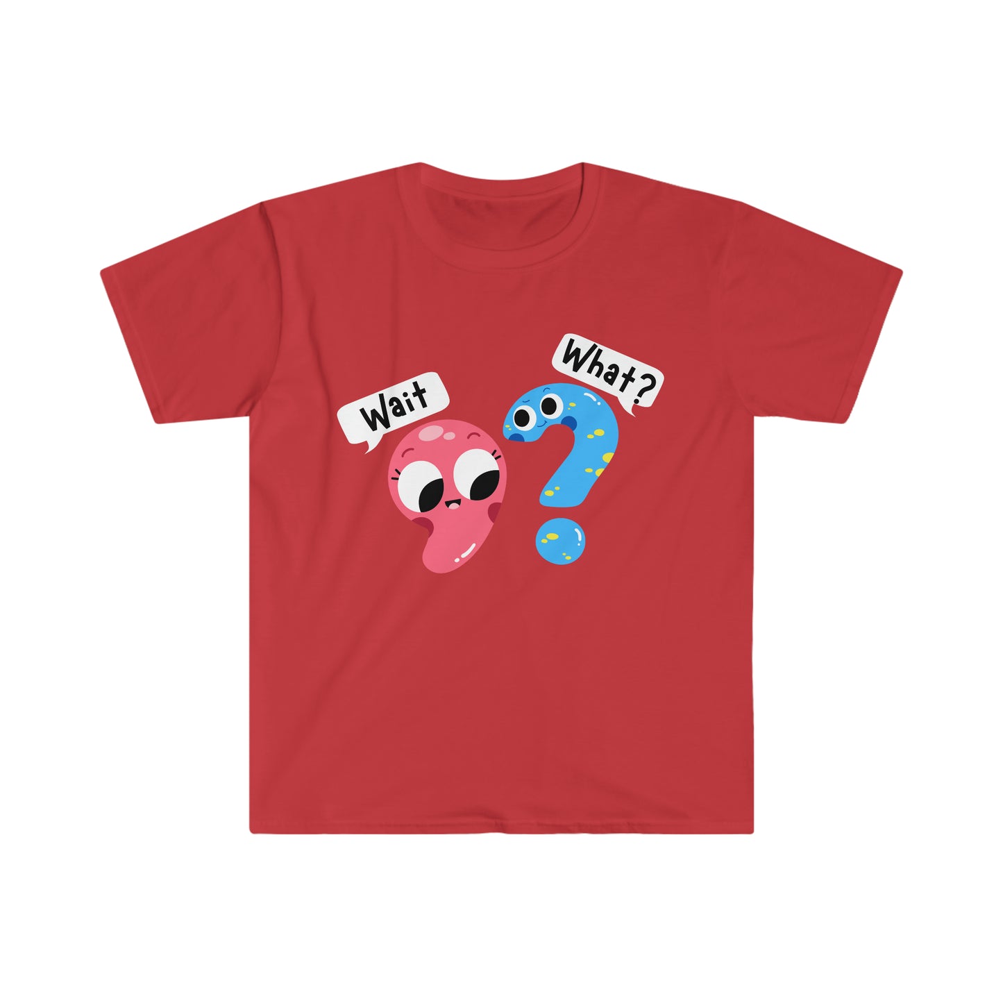 Wait, What? - Unisex Softstyle T-Shirt