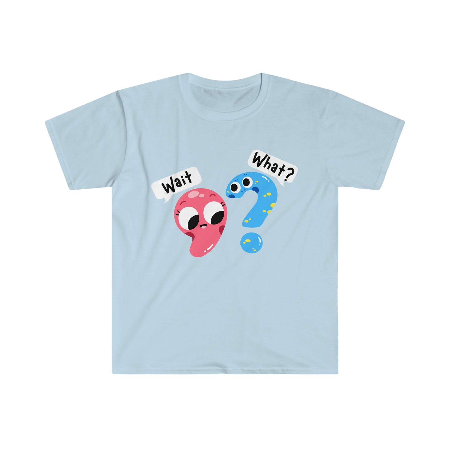 Wait, What? - Unisex Softstyle T-Shirt