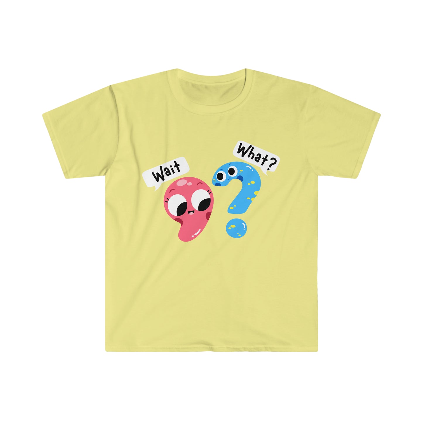 Wait, What? - Unisex Softstyle T-Shirt