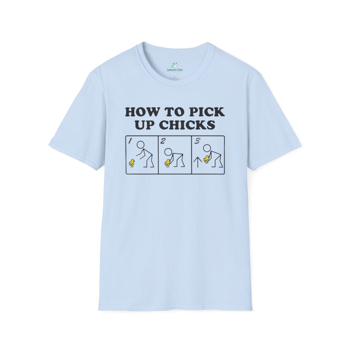 How to pick up chicks - Unisex Softstyle T-Shirt