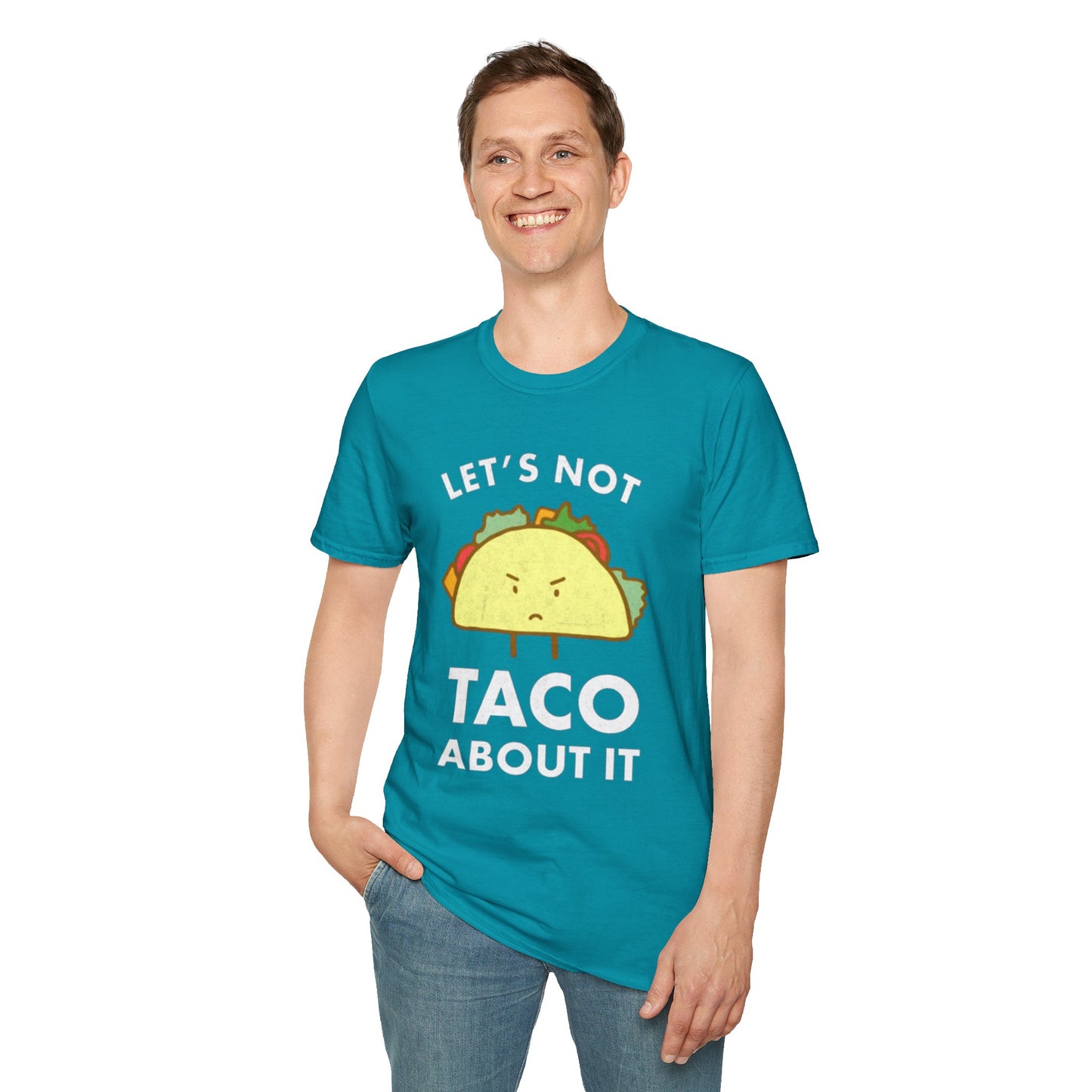 Lets not Taco about it - Unisex Softstyle T-Shirt