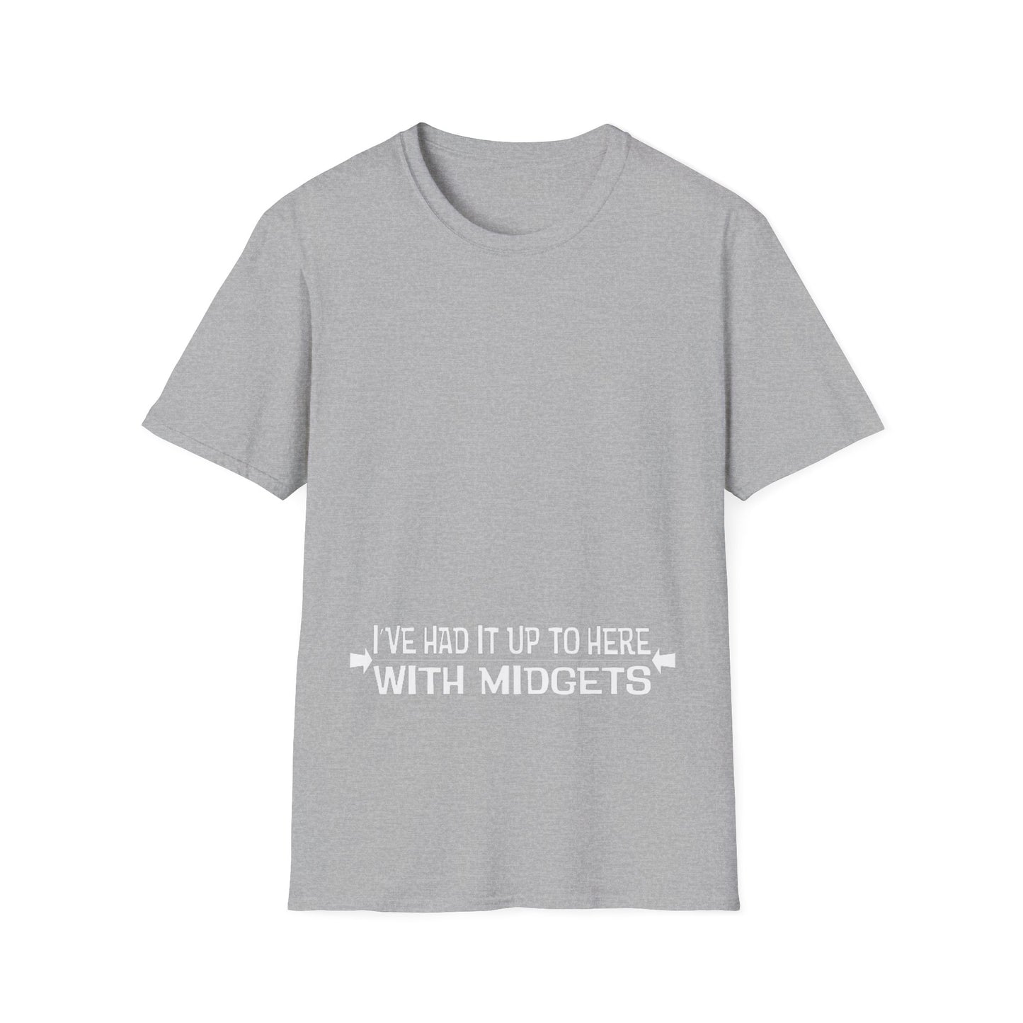 I've had it up to here w/Midgets - Unisex Softstyle T-Shirt