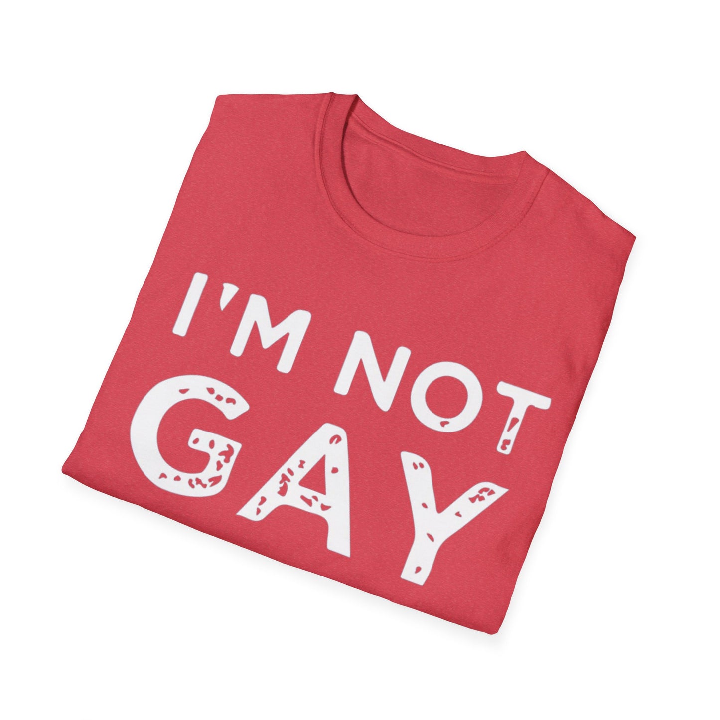 I’m Not Gay - Unisex Softstyle T-Shirt