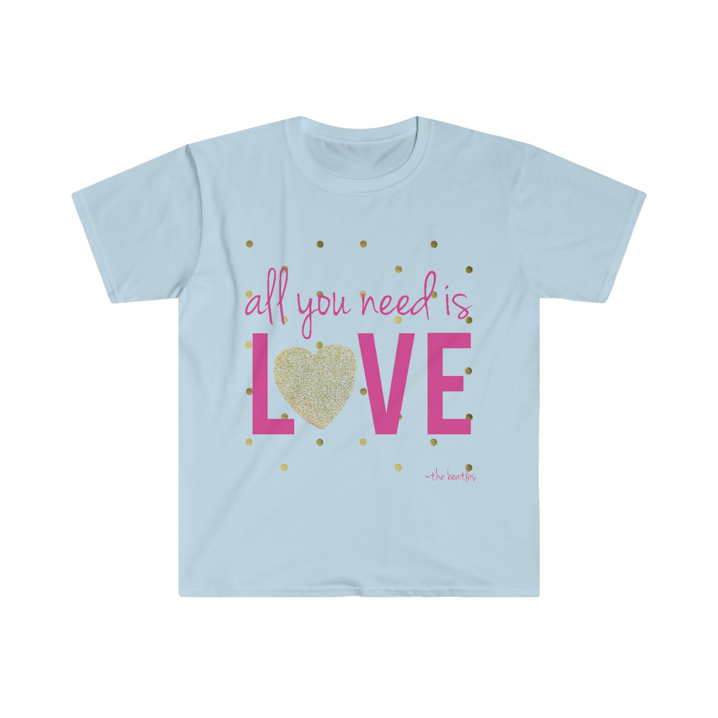 All you need is love - Unisex Softstyle T-Shirt