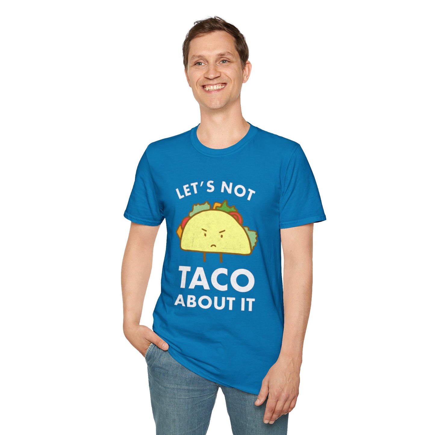 Lets not Taco about it - Unisex Softstyle T-Shirt