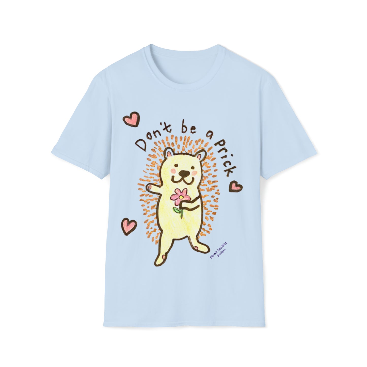 Don't Be A Prick Porcupine - Unisex Softstyle T-Shirt