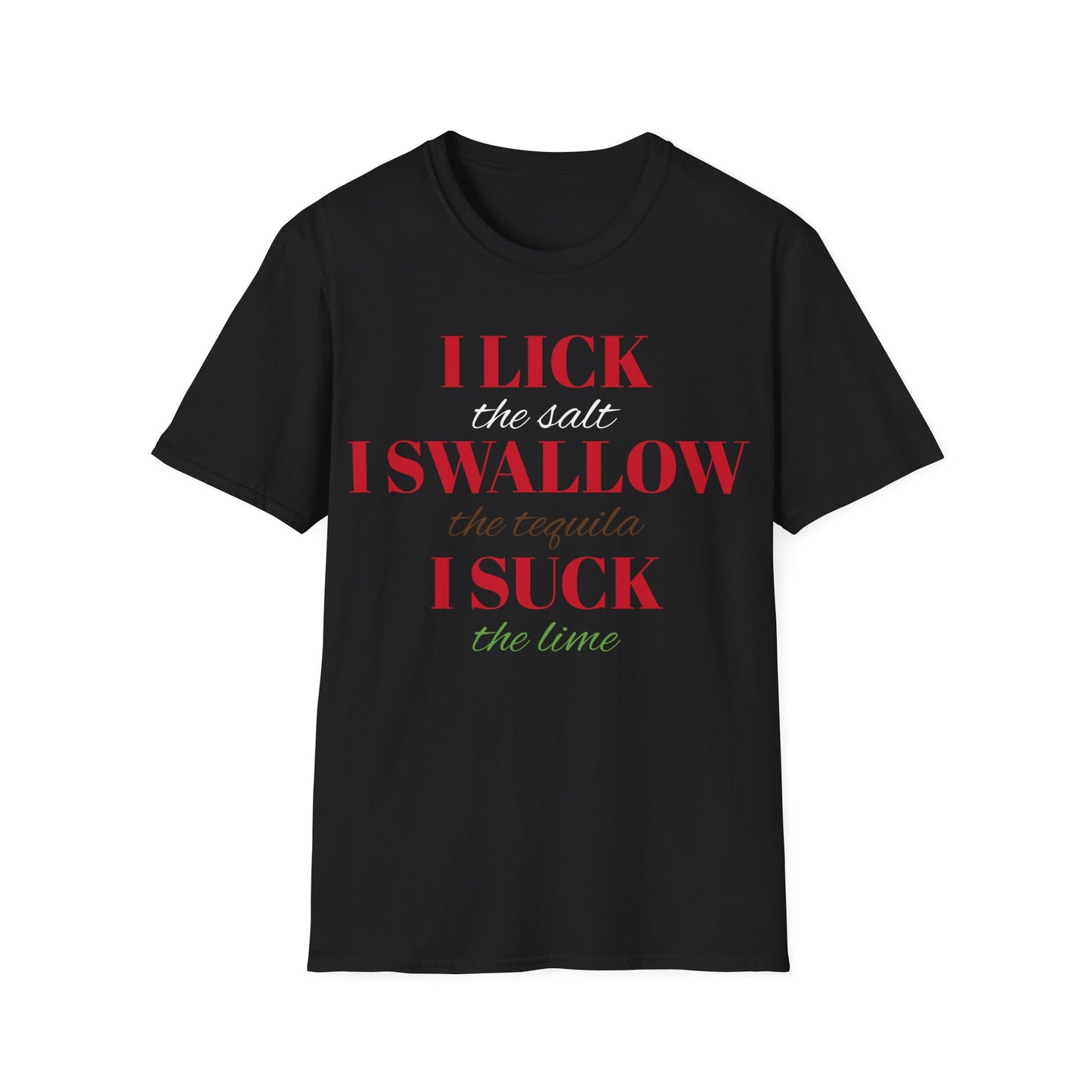 I Lick I Swallow I Suck Drinking Shirt - Unisex Softstyle T-Shirt