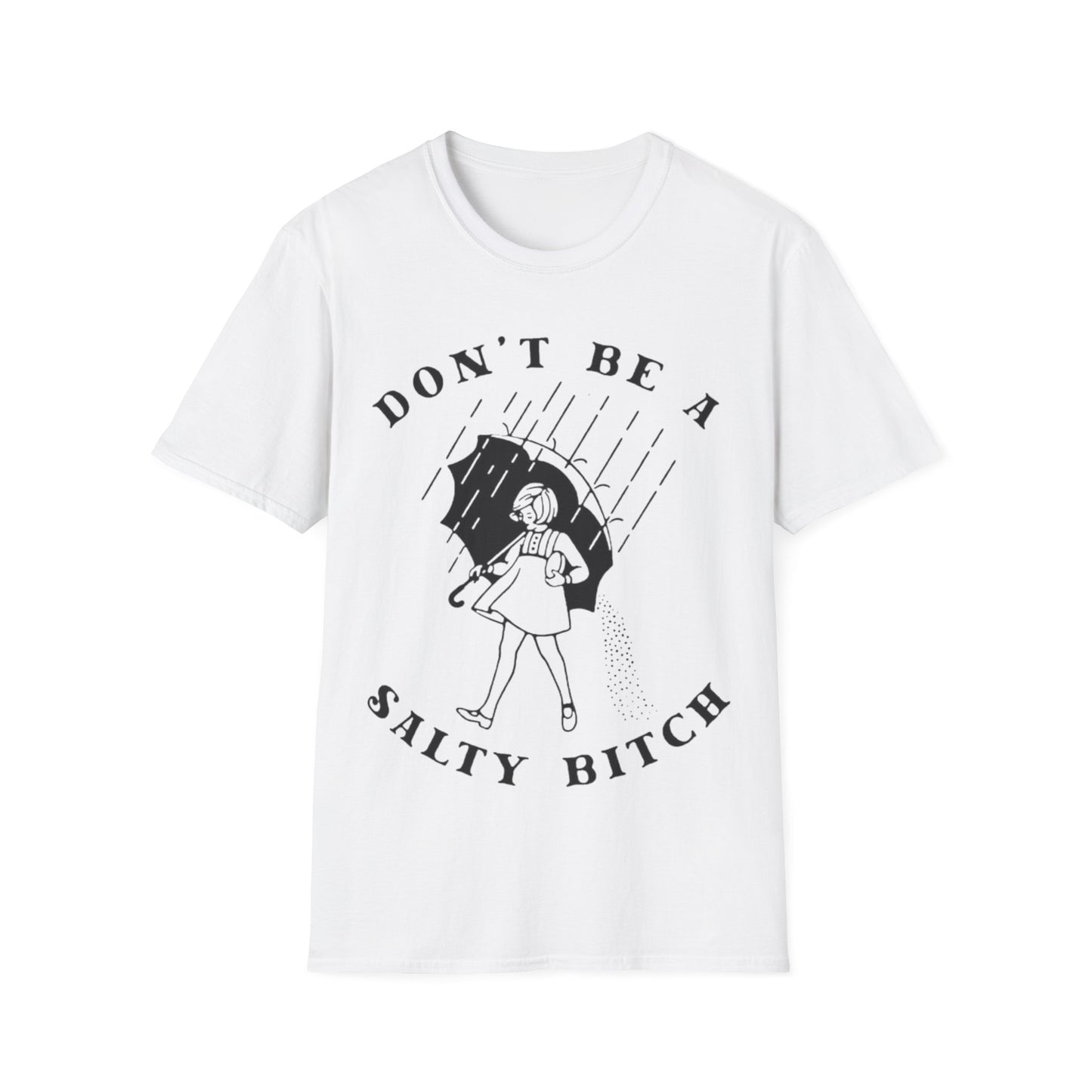 Don't Be a Salty Bitch - Unisex Softstyle T-Shirt