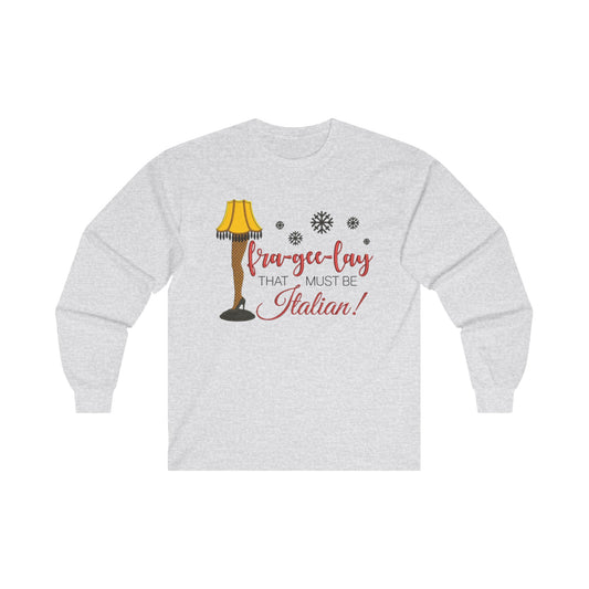 Fra-gee-lay That must be Italian - Unisex Ultra Cotton Long Sleeve Tee