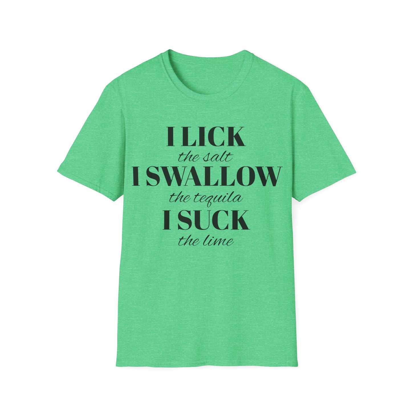 I Lick I Swallow I Suck Drinking Shirt - Unisex Softstyle T-Shirt