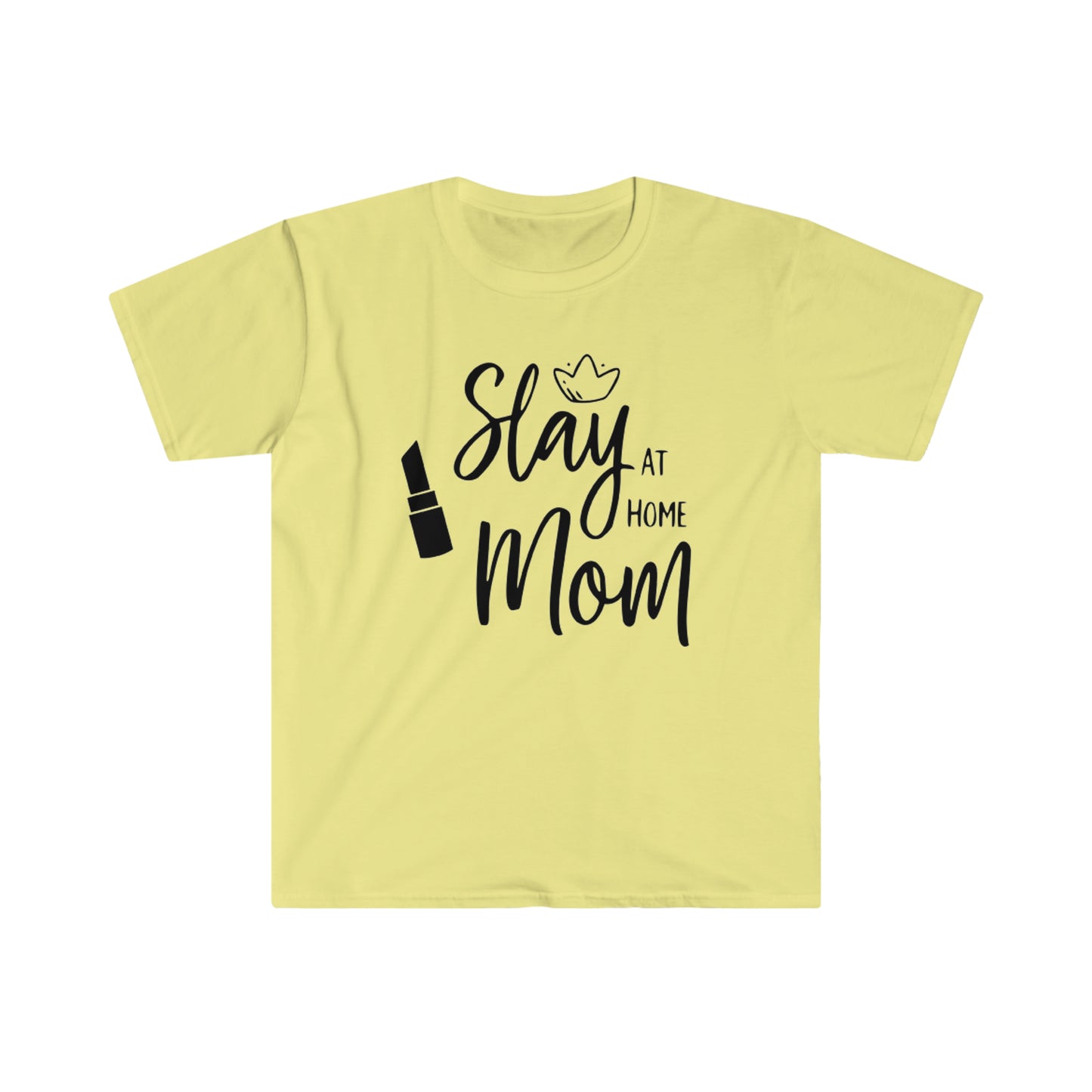 Slay at Home Mom - Unisex Softstyle T-Shirt