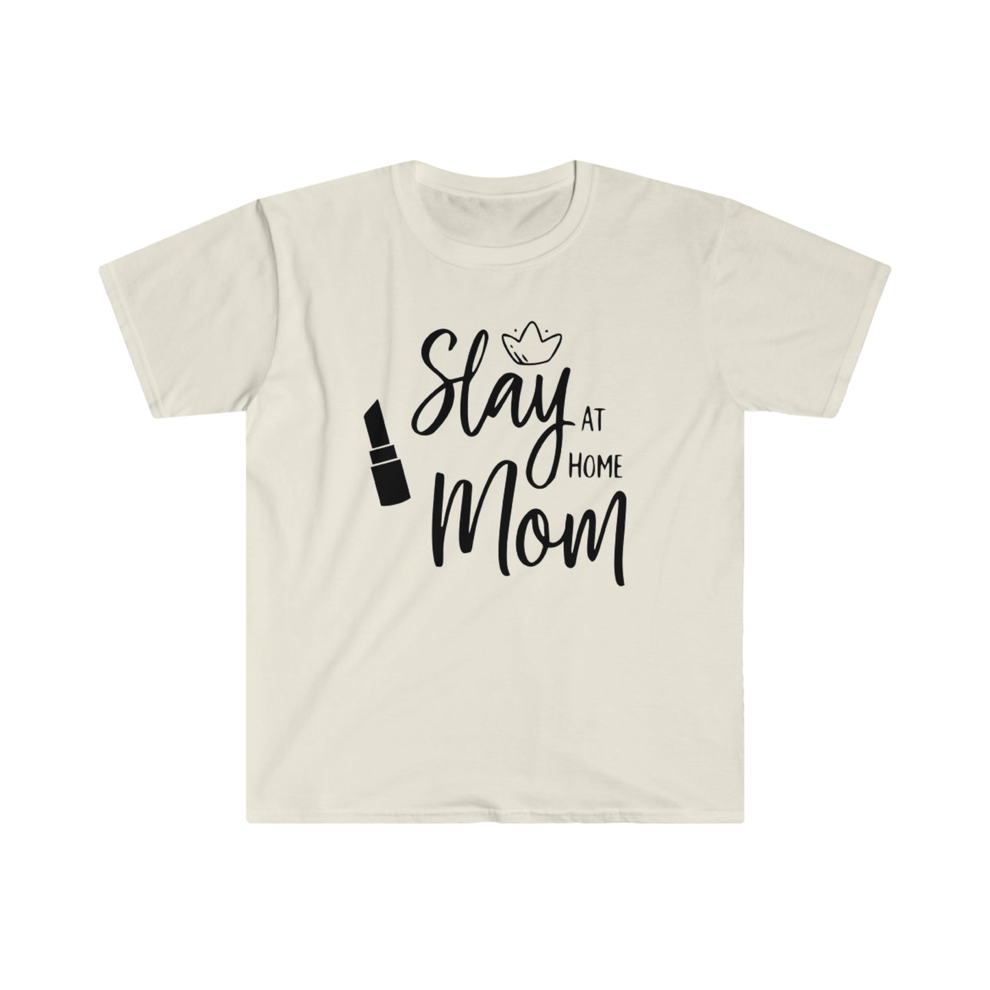 Slay at Home Mom - Unisex Softstyle T-Shirt