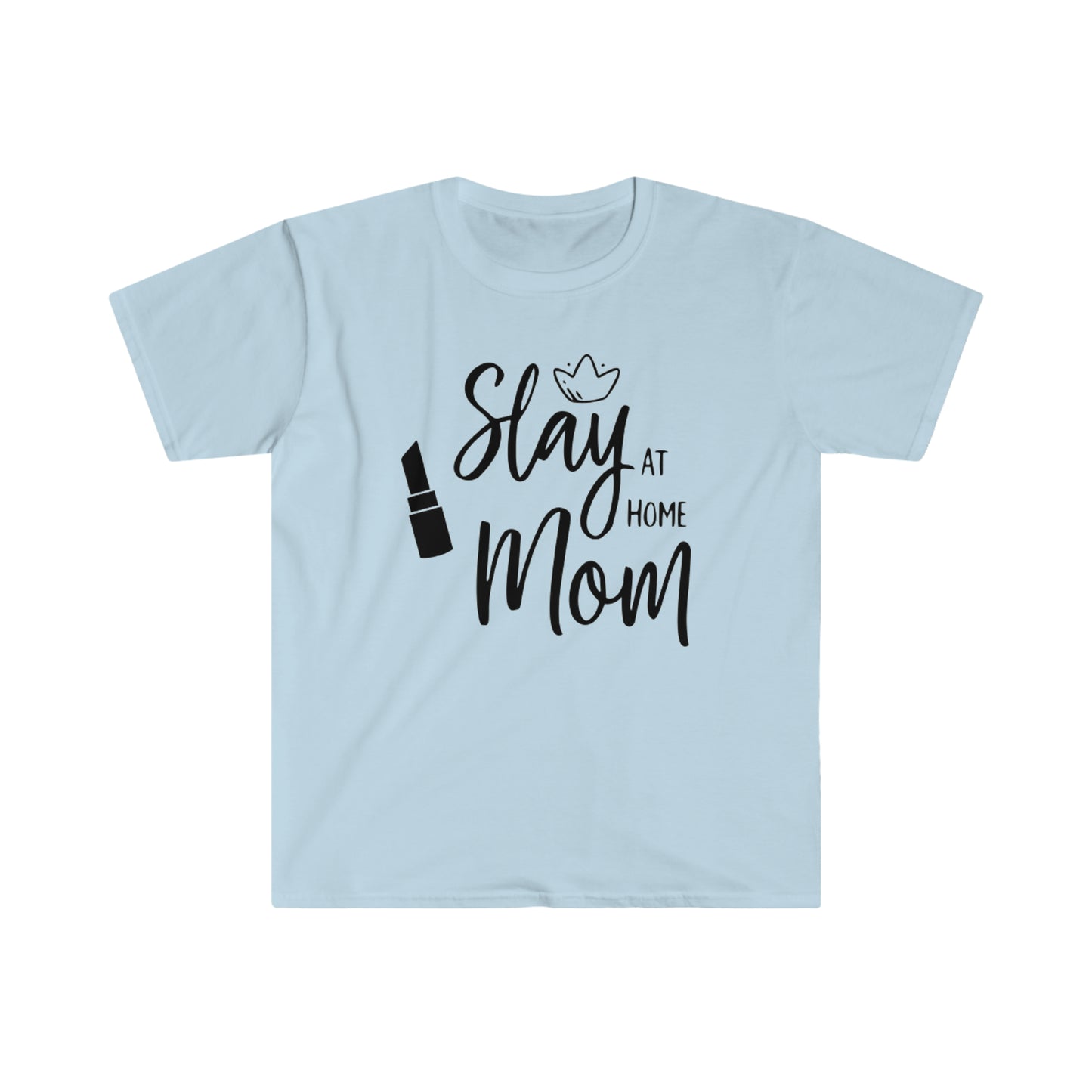Slay at Home Mom - Unisex Softstyle T-Shirt